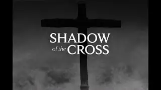 Shadow of The Cross/ Mark 14:1-11