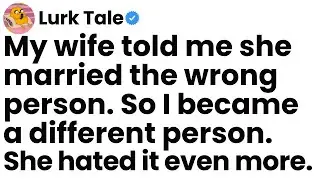 My wife told me she married the wrong person. So I became a different person. She hated it even more