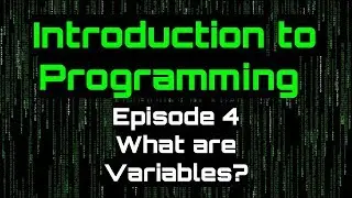 Introduction to Programming Episode 4 - (What are Variables?)