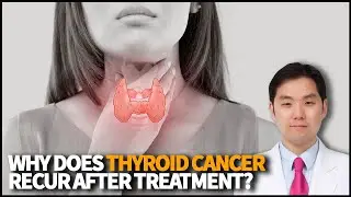 Why does Thyroid Cancer recur even after treatments? How many types of Thyroid Cancer are there?