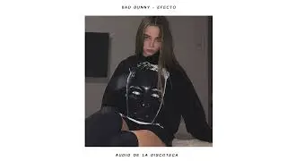 Bad Bunny - Efecto | Un Verano Sin Ti (Est&aacute;s en la discoteca / 8D Audio)