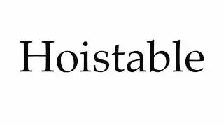 How to Pronounce Hoistable
