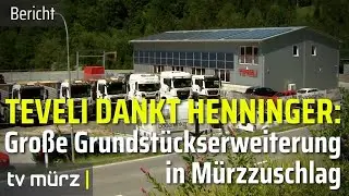 Teveli dankt Henninger: Gro&szlig;e Grundst&uuml;ckserweiterung in M&uuml;rzzuschlag