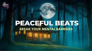 Break Mental Barriers Music &bull; Cure Anxiety Disorders, Depression &bull; Fall Into Deep Sleep