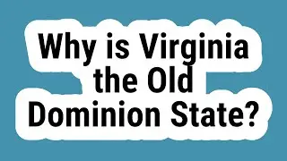 Why is Virginia the Old Dominion State?