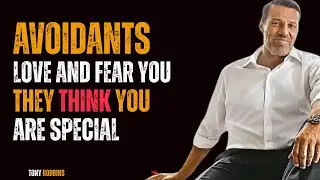 Avoidants Love and Fear You. They Think You're Special. Tony Robbins