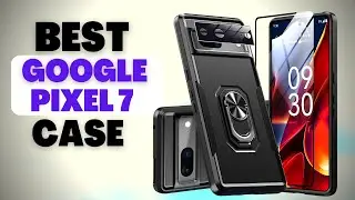 ✅ Top 5 Best Case for Your GOOGLE PIXEL 7 🔥🔥