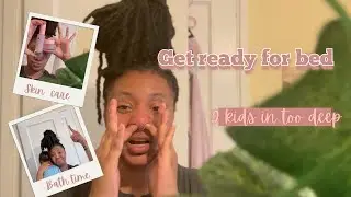 Getting Ready for bed with 2 kids | 90 days of consistent content 