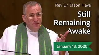 Still Remaining Awake-Rev Dr Jason Hays 1_18_26