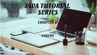 JAVA Tutorial Series Chapter 4: TOKENS