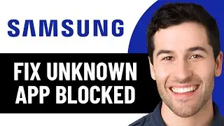 КАК ИСПРАВИТЬ БЛОКИРОВКУ НЕИЗВЕСТНОГО ПРИЛОЖЕНИЯ НА SAMSUNG 2026! (ПРОСТОЕ РЕШЕНИЕ)