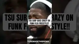 TSU SURF Goes CRAZY On FUNK FLEX! (REMIX)
