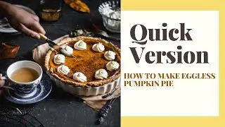 Quick Version- How to make eggless pumpkin pie at home | Quick and Easy Recipe
