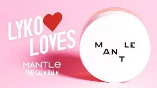 Lyko Loves - Mantle The Calm Balm