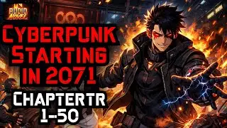Cyberpunk Starting in 2071 Chapter 1-50
