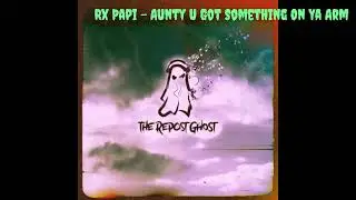 Rx Papi - Aunty U Got Something On Ya Arm