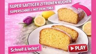 Saftiger Zitronenkuchen 🍋 | Schnell & einfach mit dem Thermomix TM6“