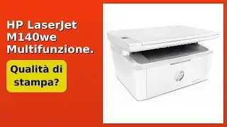 RECENSIONE (2025) : HP LaserJet M140we Multifunzione. DETTAGLI ESSENZIALI
