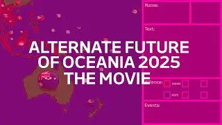 Alternate Future of Oceania 2025 | The Movie Timelapse