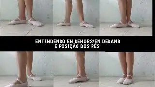 Entendendo EN DEHORS/ EN DEDANS & POSIÇÃO DOS PÉS