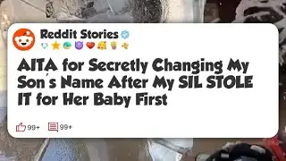 AITA for Secretly Changing My Son&rsquo;s Name After My SIL STOLE IT for Her Baby First #reddit 