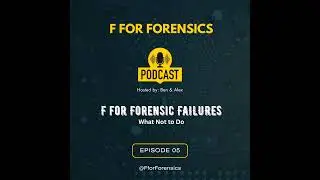 F is for Forensic Failures &ndash; What Not to Do