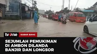 Banjir & Tanah Longsor Dahsyat Menghantam Tanah Maluku | Kabar Siang tvOne