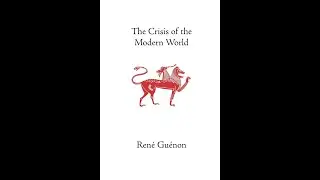 Rene Guenon - Crisis of the Modern World - NotebookLM Deepdive Podcast