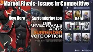 Marvel Rivals-Issues in Competitive(New Hero Syndrome, Hero Imbalance and Surrendering Too Early)