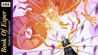 Book of Esper Episode 598 | Demon Magic Emperor Episode 598 | Chapter 715 - Dragon Soul&rsquo;s Change