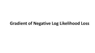 Calculating the Gradient of Negative Log-Likelihood Loss