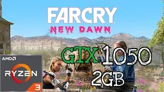 Far Cry New Dawn : GTX 1050 2gb - Ryzen 3 1200 : All Settings tested
