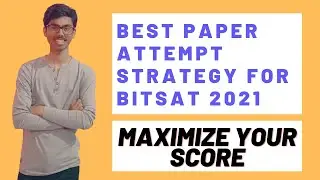 BEST PAPER ATTEMPT STRATEGY BITSAT 2021 | How To Attempt Bitsat? | Score 350+