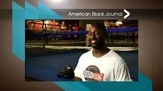 Downtown Boxing Gym Youth Program | American Black Journal Clip