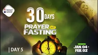 DAY 5 - 30 DAYS FASTING AND PRAYER || 8TH JANUARY, 2021