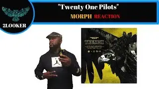 Morph - Twenty-One Pilots - 2Looker Reaction
