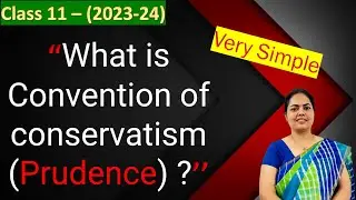 What is Convention of conservatism (Prudence)  ?