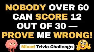 NOBODY OVER 60 CAN SCORE 12 OUT OF 30 &mdash; PROVE ME WRONG! | 30 QUESTIONS #generalknowledge #quiz