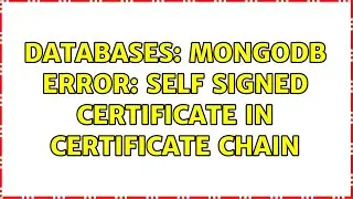 Databases: MongoDB error: self signed certificate in certificate chain