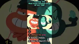 RANKING THE 5 MOST ICONIC GUMBALL SONGS OAT│#gumball #darwin #tawog #funny