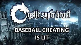 Castle Super Beast Clips: Baseball Cheating Is LIT