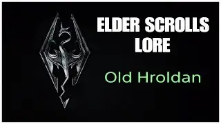 Elder Scrolls Lore: Old Hroldan (Re-recorded)