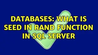 Databases: What is seed in RAND function in SQL Server