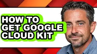How to Get Google Cloud Kit (only Way)