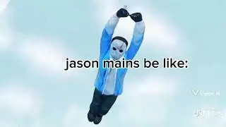Jason mains be like:
