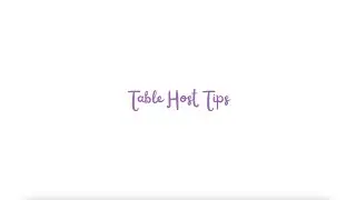 Table Host Tips