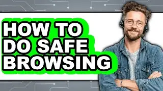 How to Do Safe Browsing (updated)