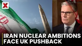 UK PM Starmer Backs Allies to Block Iran&rsquo;s Nuclear Ambitions | NewsX World