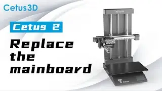 Cetus2 Installation Guide Part 6 - Replace the mainboard.
