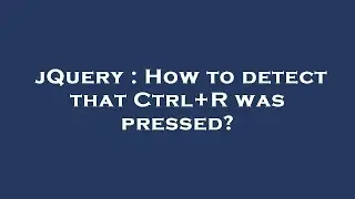 jQuery : How to detect that Ctrl+R was pressed?